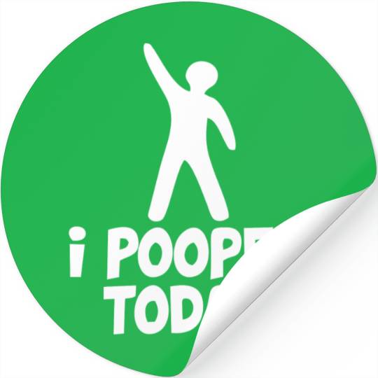 I Pooped Today Stickers