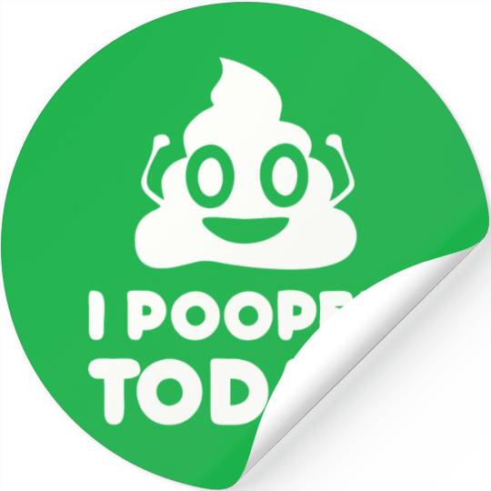 I Pooped Today Stickers