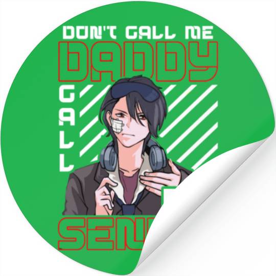 dont call me daddy call me senpai 3 Stickers
