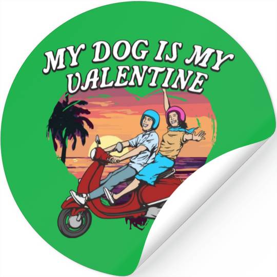 My Dog Is My Valentine Funny Valentines Day Humor Stickers