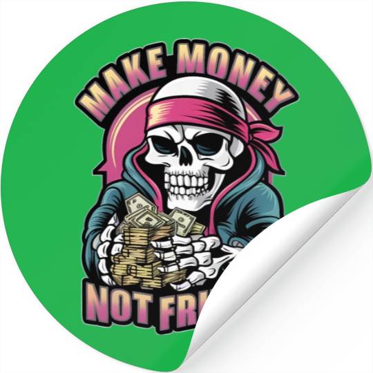 Make Money Not Friends Stickers