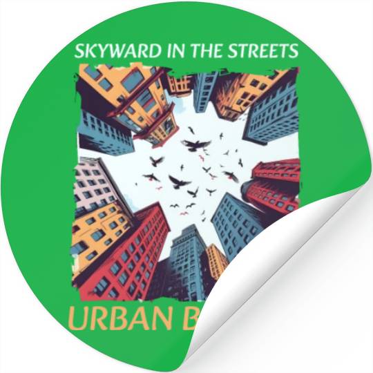 Urban Birdwatching Skyward In Streets Urban Birdin Stickers