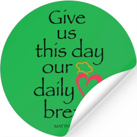 Give Us Today Our Daily Bread Stickers