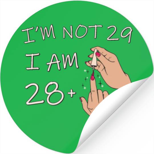 Im Not 29, I Am 28 Plus 1 Middle Finger, 29th Stickers
