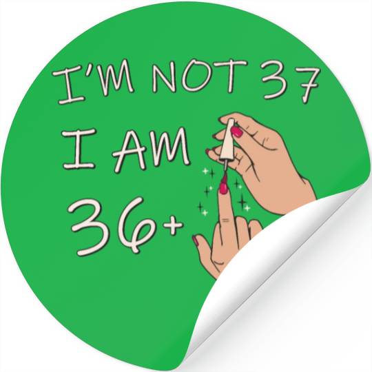 Im Not 37, I Am 36 Plus 1 Middle Finger, 37th Stickers