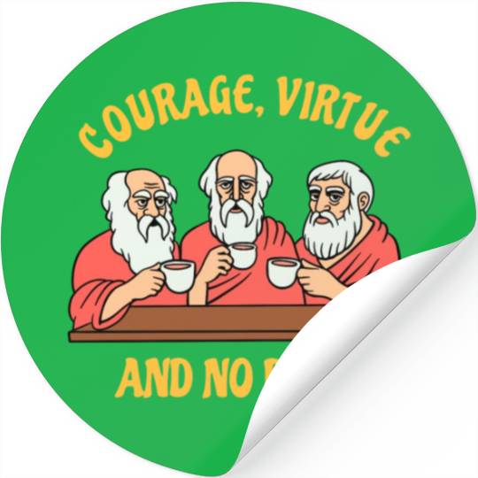 Greek Philosophers - Courage Virtue and No Decaf Stickers