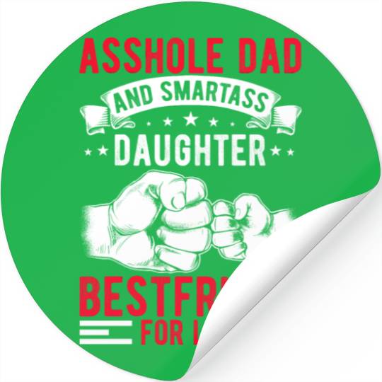 Asshole Dad And Smartass Daughter Best Friend Stickers