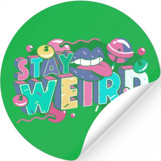 Stay Weird Stickers