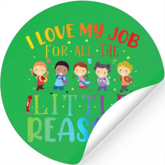 I Love My Job For All The Little Reasons Teaching Stickers