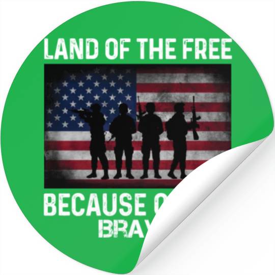 Land of the free because of the brave Stickers