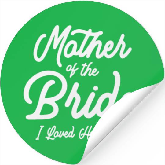 Mother of the Bride - Loved Her First Stickers