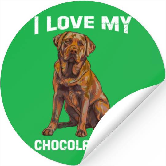 Labrador Owner I LOVE MY CHOCOLATE LAB Stickers