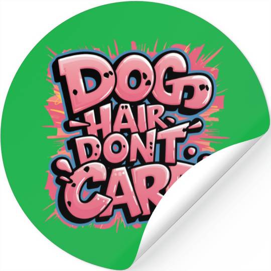 Dog Hair, Don't Care Stickers