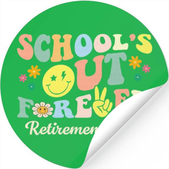 School s Out Forever Gifts Retired Teacher Stickers