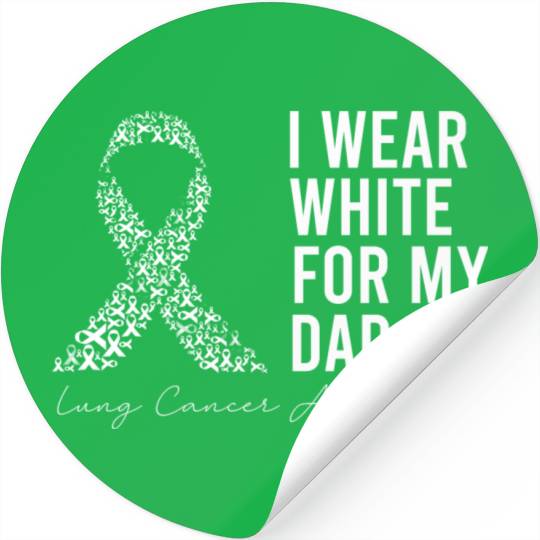 I Wear White For My Dad Lung Cancer Awareness Stickers