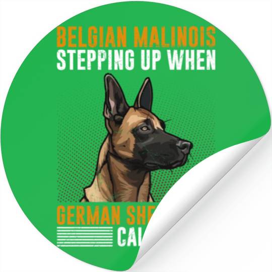BELGIAN MALINOIS STEPPING UP WHEN SHEPHERDS CALL Stickers