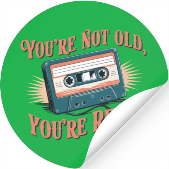 You're Not Old You're Retro Classic Cassette Tape Stickers