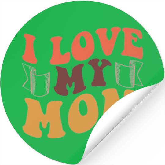 I love my mom Stickers