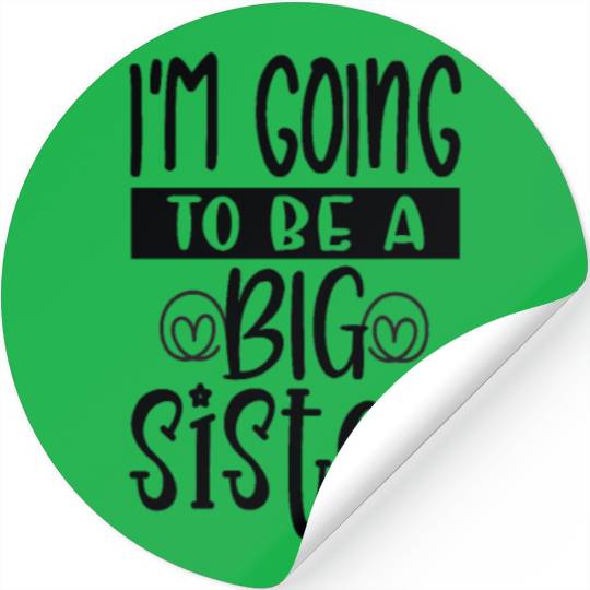 Im going be big sister - Happy big sisters, brothe Stickers