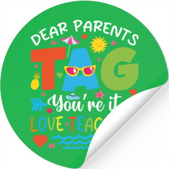 Dear Parents Tag You're It Love Teachers Stickers