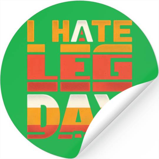 I Hate Leg Day 34 Stickers