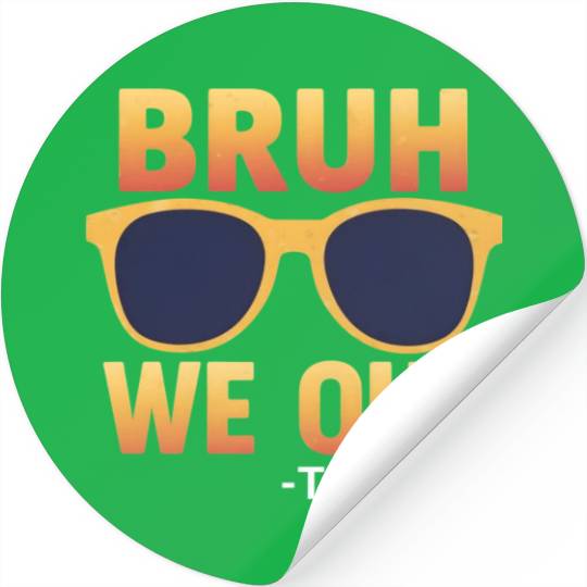 Bruh We Out Teachers Stickers