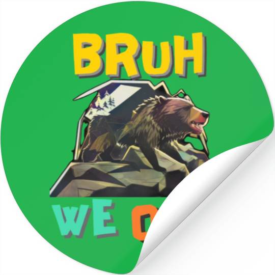 BRUH WE OUT Stickers
