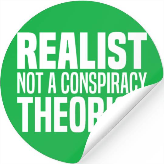 Conspiracy Realist Funny Conspiracies Theories Stickers