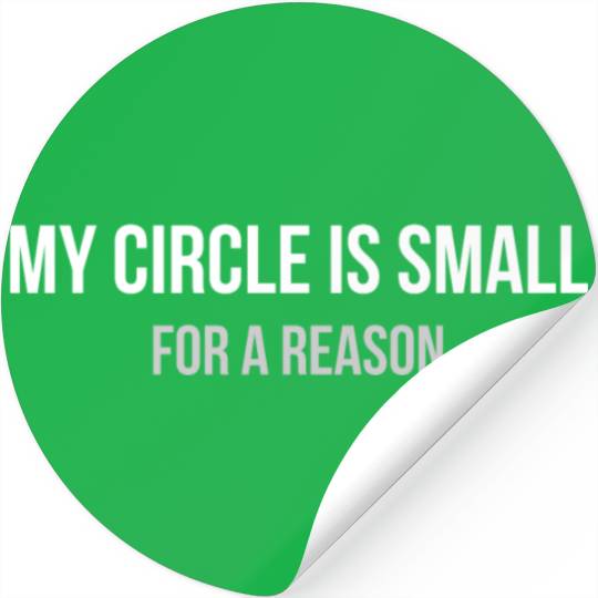 My circle is small for a reason Stickers