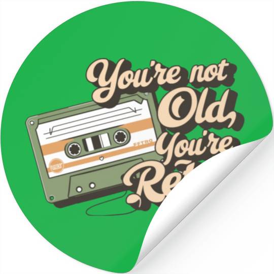 You're Not Old You're Retro Classic Cassette Tape Stickers
