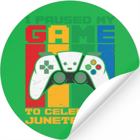 I PAUSED MY GAME TO CELEBRATE JUNETEENTH Stickers