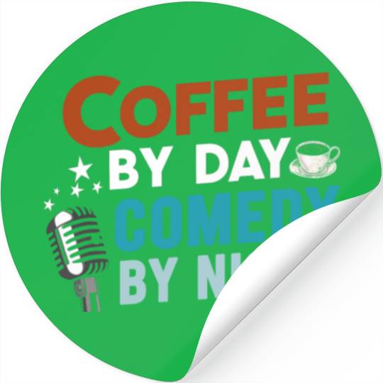 Coffee By Day Comedy By Night Comedian Stickers