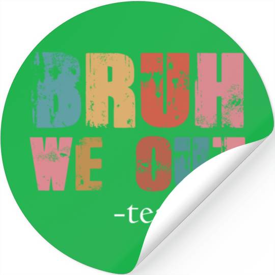 Bruh We Out Teachers Happy Last Day Of School Stickers