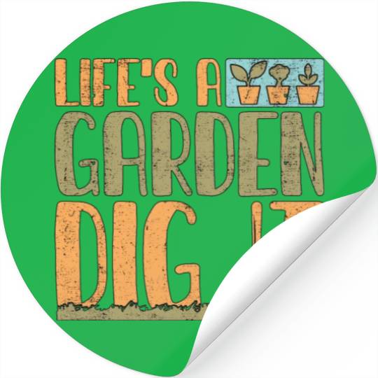 Gardener Life's A Garden Dig It Gardening Planting Stickers