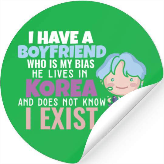 I Have A Boyfriend Kpop Idol Fan K Drama Lover I Stickers