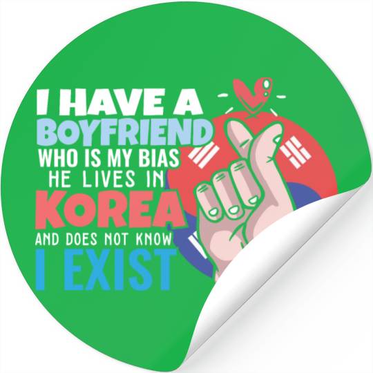 Kpop Idol Fan I Have A Boyfriend K Drama Lover I Stickers
