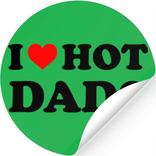 I Love Hot Dads Adult Daddy Dilf I Heart Hot Dads Stickers