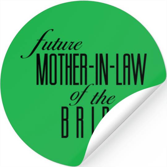 Mother of the Bride Future In Law Stickers