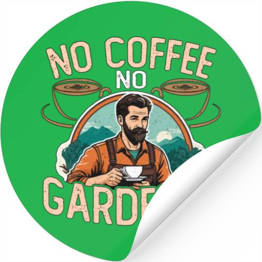 Gardener No Coffee No Organic Garden Coffee Lover Stickers