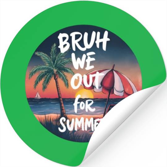 Bruh We Out For Beach end of school year teacher Stickers