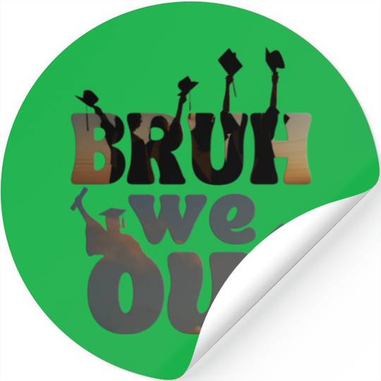 Bruh we out Graduation Graduate Stickers