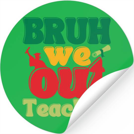 Bruh we out Graduation Graduate Stickers