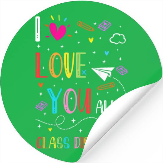 I Love You all Class Dismissed Tshirt0 Stickers