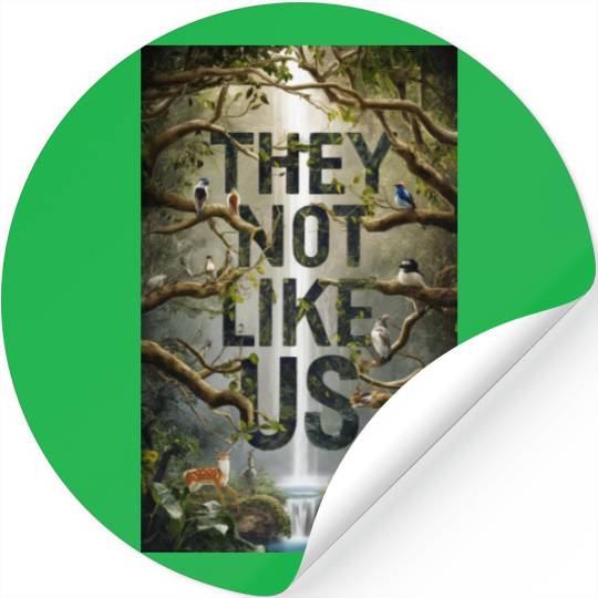 They not like us Stickers