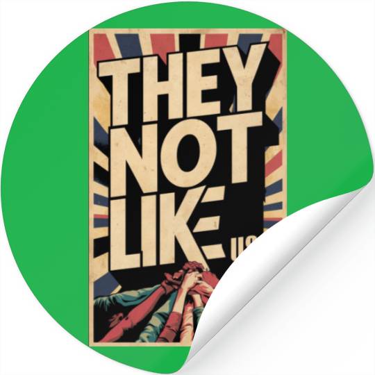 They not like us Stickers
