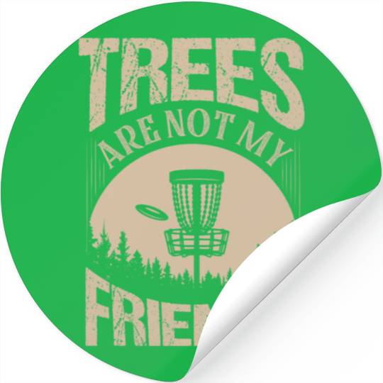 Trees Are Not My Friends Frisbee Disc Golf Stickers