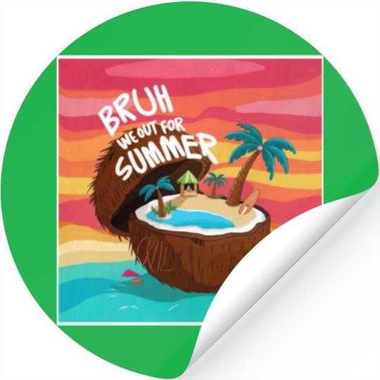 Bruh We Out For Summer end of school year teacher Stickers