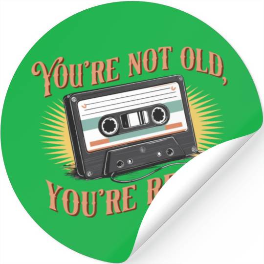You're Not Old You're Retro Classic Cassette Tape Stickers