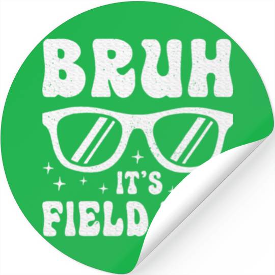 Bruh It's Field Day Teacher Happy Stickers