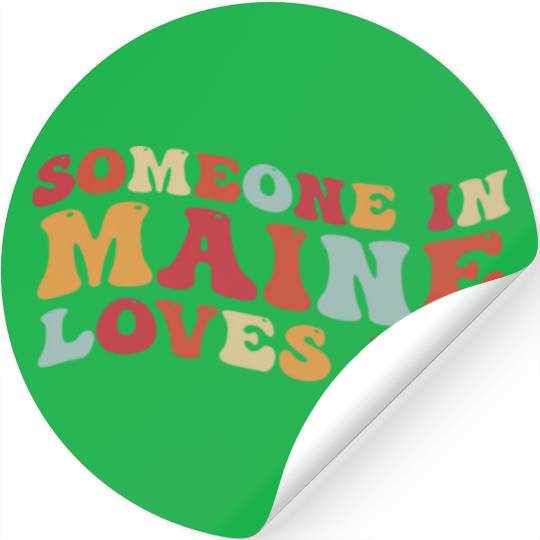 Someone In Maine Loves Me Stickers
